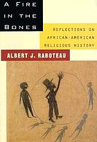 A fire in the bones : reflections on African-American religious history