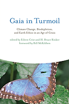 Gaia in turmoil : climate change, biodepletion, and earth ethics in an age of crisis