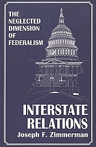 Interstate relations : the neglected dimension of federalism