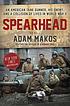 Spearhead : an American tank gunner, his enemy,... by  Adam Makos 