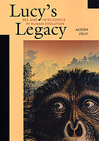 Lucy's legacy : sex and intelligence in human evolution