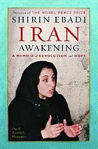 Iran awakening : a memoir of revolution and hope