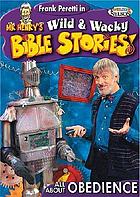 Mr. Henry's wild & wacky Bible stories. Episode 1 All about obedience