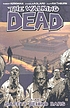 The walking dead. Volume 3, Safety behind bars 著者： Robert Kirkman