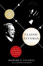 Classic Feynman : all the adventures of a curious character
