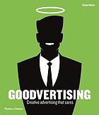 Goodvertising : creative advertising that cares
