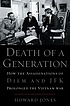 Death of a generation : how the assassinations of Diem and JFK prolonged the Vietnam War