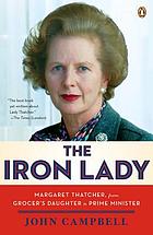 The Iron Lady : Margaret Thatcher, from grocer's daughter to prime minister