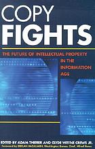 Copy fights : the future of intellectual property in the information age