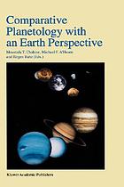 Comparative planetology with an earth perspective : proceedings of the first international conference held in Pasadena, California, June 6-8, 1994