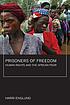 Prisoners of freedom : human rights and the African... by  Harri Englund 