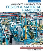 Manufacturing facilities design and material handling by Matthew P Stephens