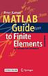 MATLAB guide to finite elements : an interactive approach