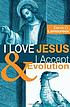 I love Jesus & I accept evolution door Denis O Lamoureux