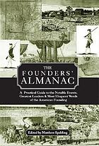 The Founders' almanac : a practical guide to the notable events, greatest leaders & most eloquent words of the American Founding