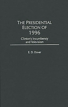 The presidential election of 1996 : Clinton's incumbency and television
