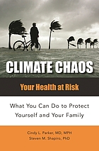 Climate chaos : your health at risk : what you can do to protect yourself and your family