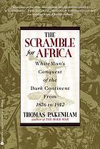 The scramble for Africa : white man's conquest of the dark continent from 1876 to 1912