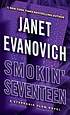 Smokin' seventeen : a Stephanie Plum novel 著者：  Janet Evanovich 