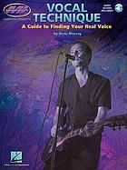 Vocal technique : a guide to finding your real voice