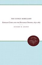 The godly rebellion : Parisian curés and the religious Fronde, 1652-1662