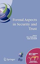 Formal Aspects in Security and Trust : IFIP TC1 WG1.7 Workshop on Formal Aspects in Security and Trust (FAST), World Computer Congress, August 22-27, 2004, Toulouse, France