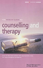 The Which? guide to counselling & therapy : how to find and obtain the appropriate help for psychological problems