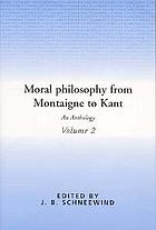 Moral philosophy from Montaigne to Kant : an anthology