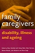 Family caregivers : disability, illness, and ageing