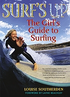 Surf's up : the girl's guide to surfing