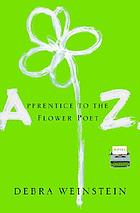 Apprentice to the flower poet Z : a novel
