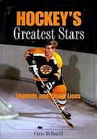 Hockey's greatest stars : legends and young lions