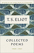 Collected poems, 1909-1962. 著者： T  S Eliot