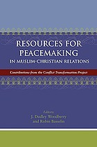 Resources for peacemaking in Muslim-Christian relations : contributions from the conflict transformation project