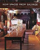 New spaces from salvage : creating perfect interiors from recovered architecture