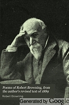 Poems of Robert Browning from the author's rev. text of 1889; his own selections with additions from his latest works;