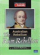 Australian rebellion : the Rum Rebellion