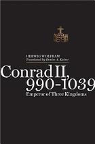 Conrad II, 990-1039 : emperor of three kingdoms