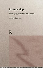 Present hope : philosophy, architecture, Judaism