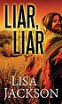 Liar, liar [text (large print)] by Lisa Jackson