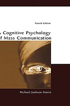 A cognitive psychology of mass communication
