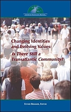 Changing identities and evolving values : is there still a transatlantic community?