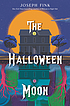 The Halloween moon by  Joseph Fink, (Fiction writer) 