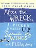 After the wreck, I picked myself up, spread my wings, and flew away