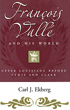 François Vallé and his world : Upper Louisiana before Lewis and Clark