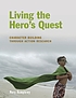 Living the hero's quest : character building through... door Mary Humphrey
