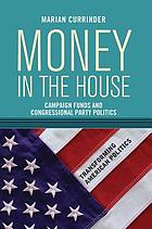 Money in the House : campaign funds and congressional party politics
