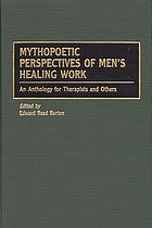Mythopoetic perspectives of men's healing work : an anthology for therapists and others