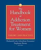 The handbook of addiction treatment for women