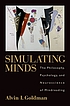 Simulating minds : the philosophy, psychology,... 著者：  Alvin I Goldman 